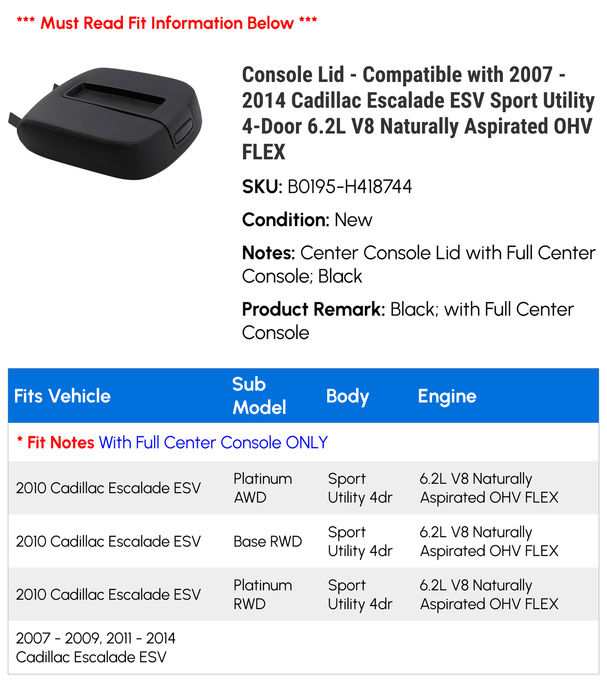 Console Lid - Compatible with 2007 - 2014 Cadillac Escalade ESV Sport Utility 4-Door 6.2L V8 Naturally Aspirated OHV FLEX 2008 2009 2010 2011 2012 2013
